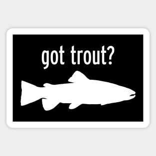 GOT TROUT? Magnet